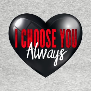 I Choose You T-Shirt